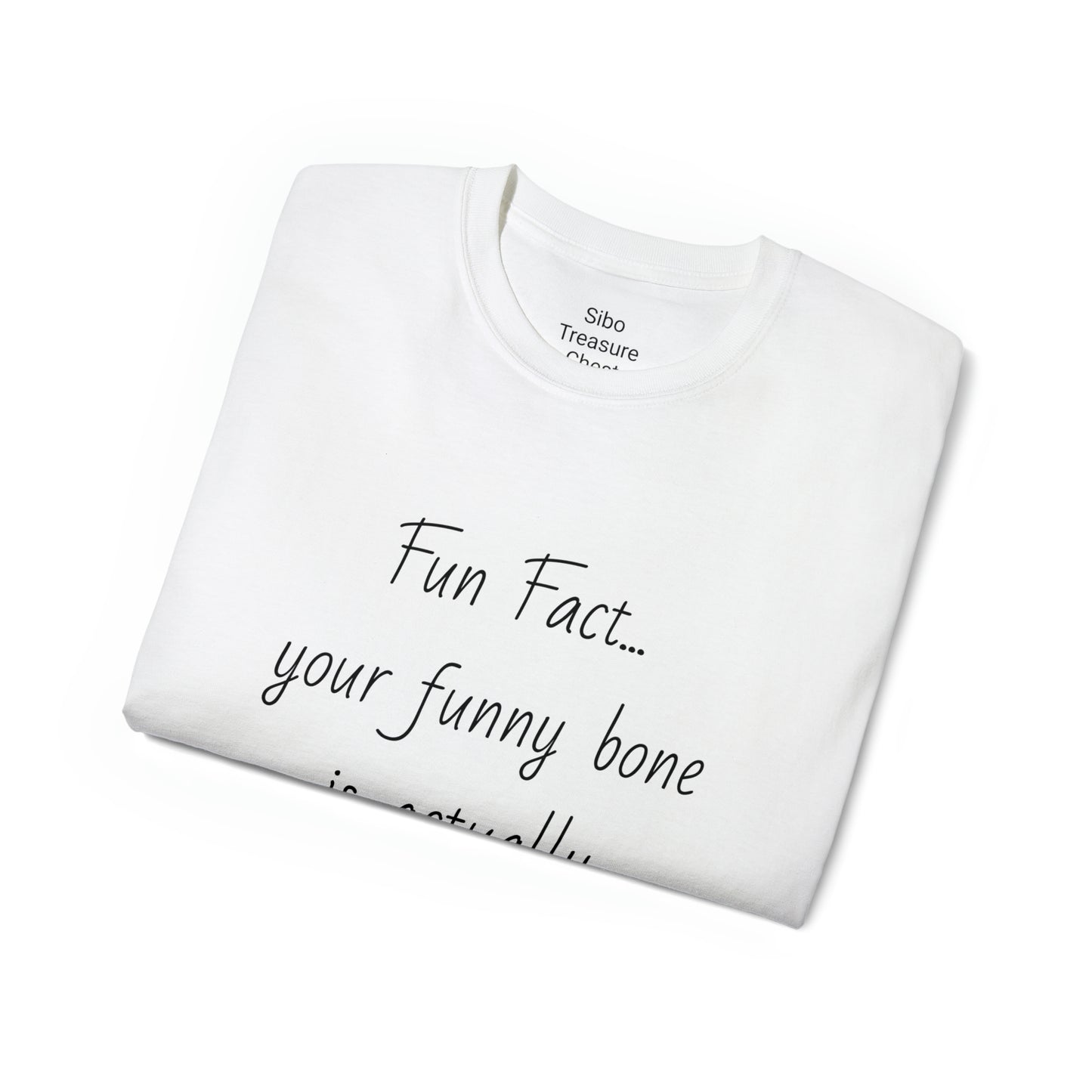 Unisex Tee Shirts "Fun Fact... Your funny bone is actually a nerve"