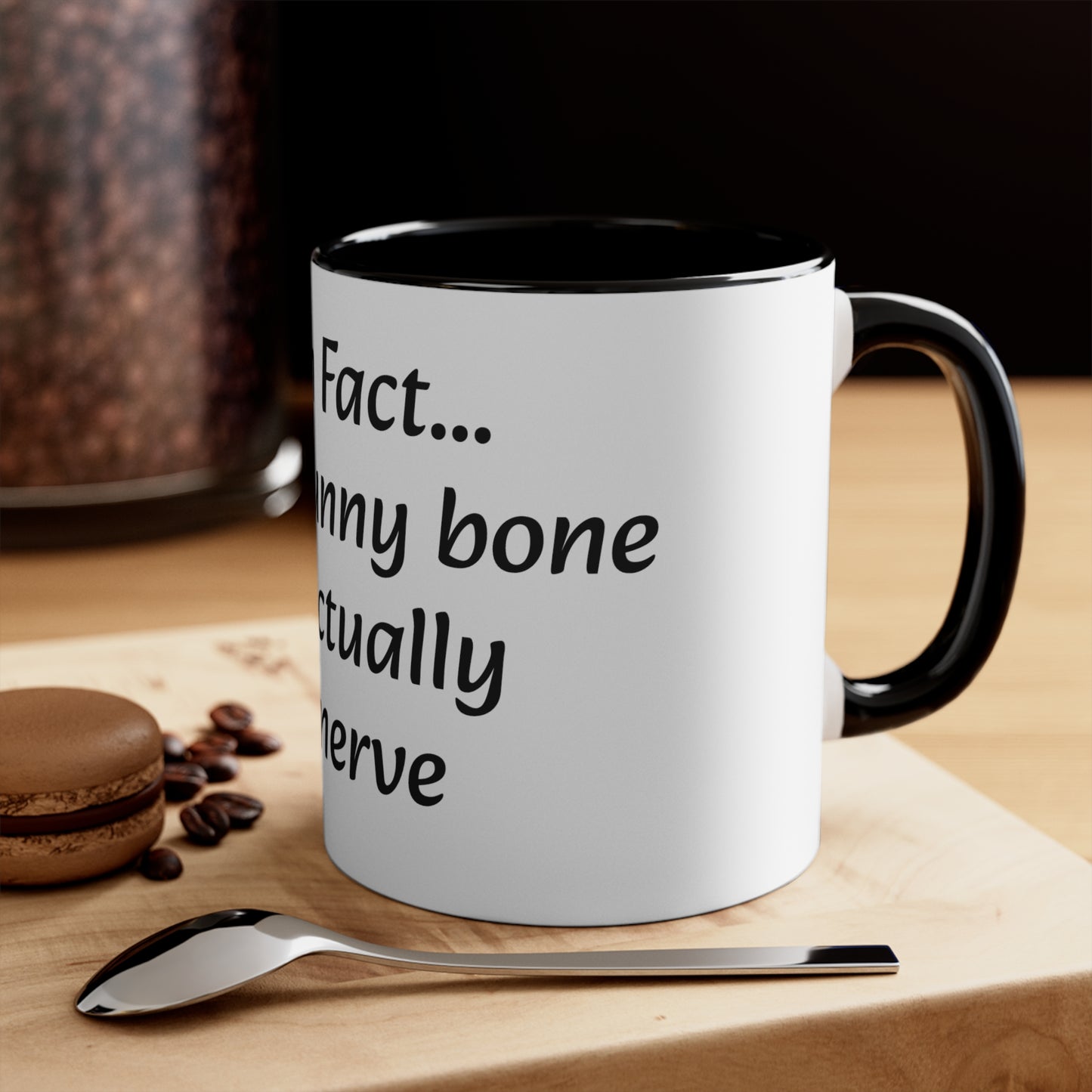 Coffee Mug, 11oz "Fun Fact... Your funny bone is actually a nerve"