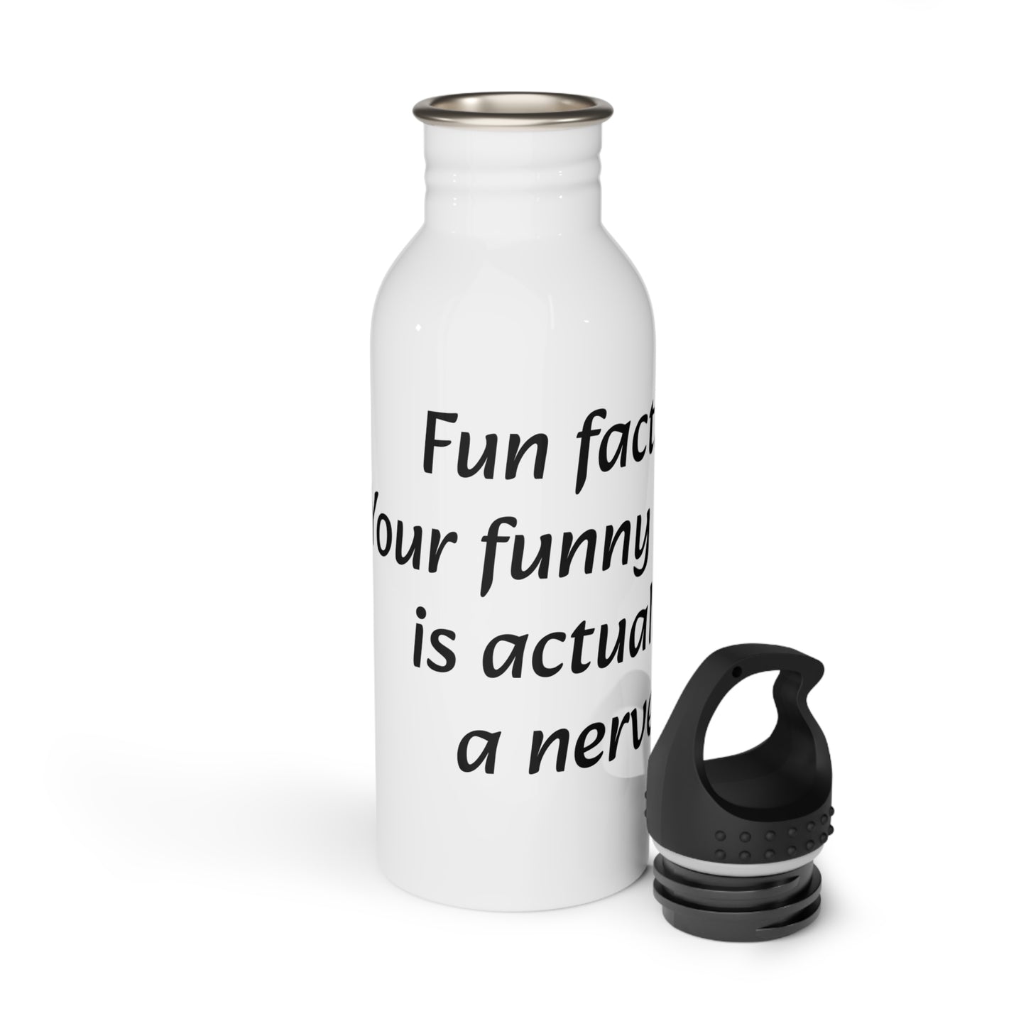 Water Bottle, Stainless Steel. "Fun fact... Your funny bone is actually a nerve"