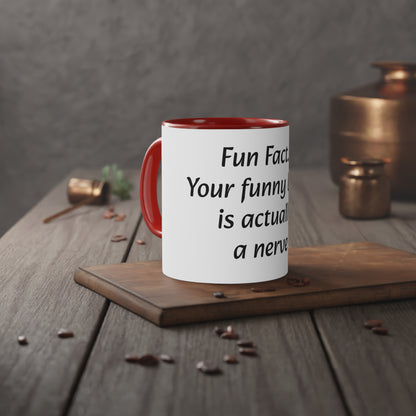 Coffee Mug, 11oz "Fun Fact... Your funny bone is actually a nerve"