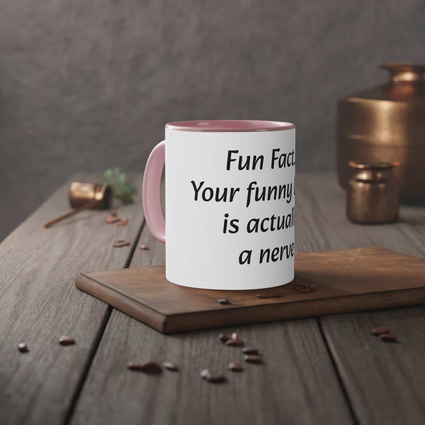 Coffee Mug, 11oz "Fun Fact... Your funny bone is actually a nerve"