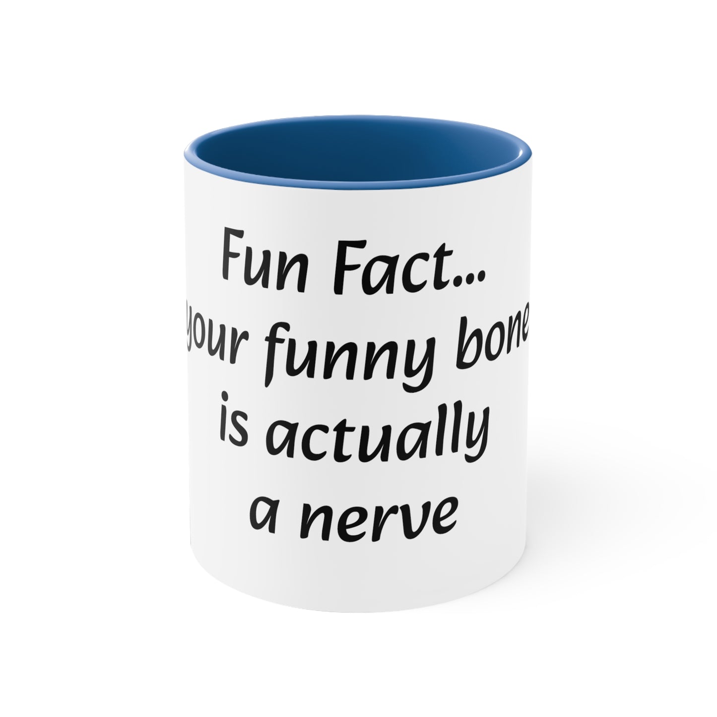 Coffee Mug, 11oz "Fun Fact... Your funny bone is actually a nerve"