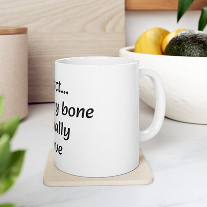 Ceramic Mug 11oz "Fun Fact... Your funny bone is actually a nerve"