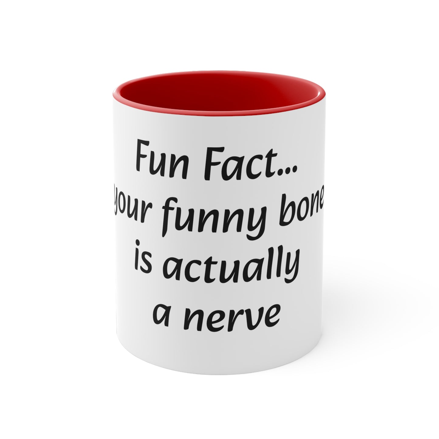 Coffee Mug, 11oz "Fun Fact... Your funny bone is actually a nerve"