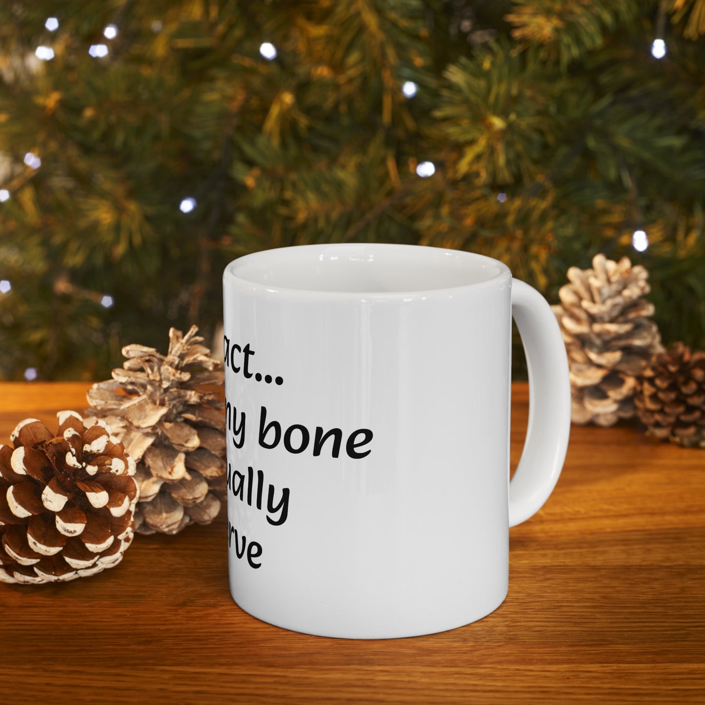 Ceramic Mug 11oz "Fun Fact... Your funny bone is actually a nerve"