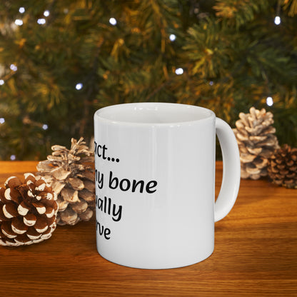 Ceramic Mug 11oz "Fun Fact... Your funny bone is actually a nerve"