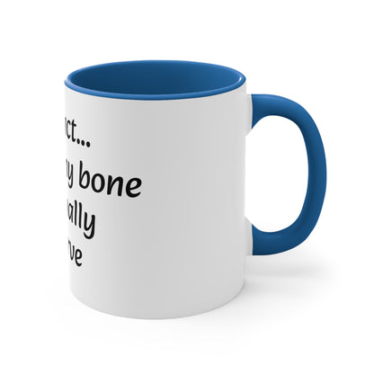 Coffee Mug, 11oz "Fun Fact... Your funny bone is actually a nerve"