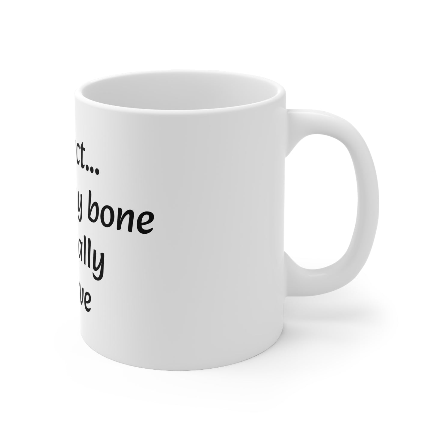 Ceramic Mug 11oz "Fun Fact... Your funny bone is actually a nerve"