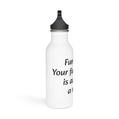 Water Bottle, Stainless Steel. "Fun fact... Your funny bone is actually a nerve"